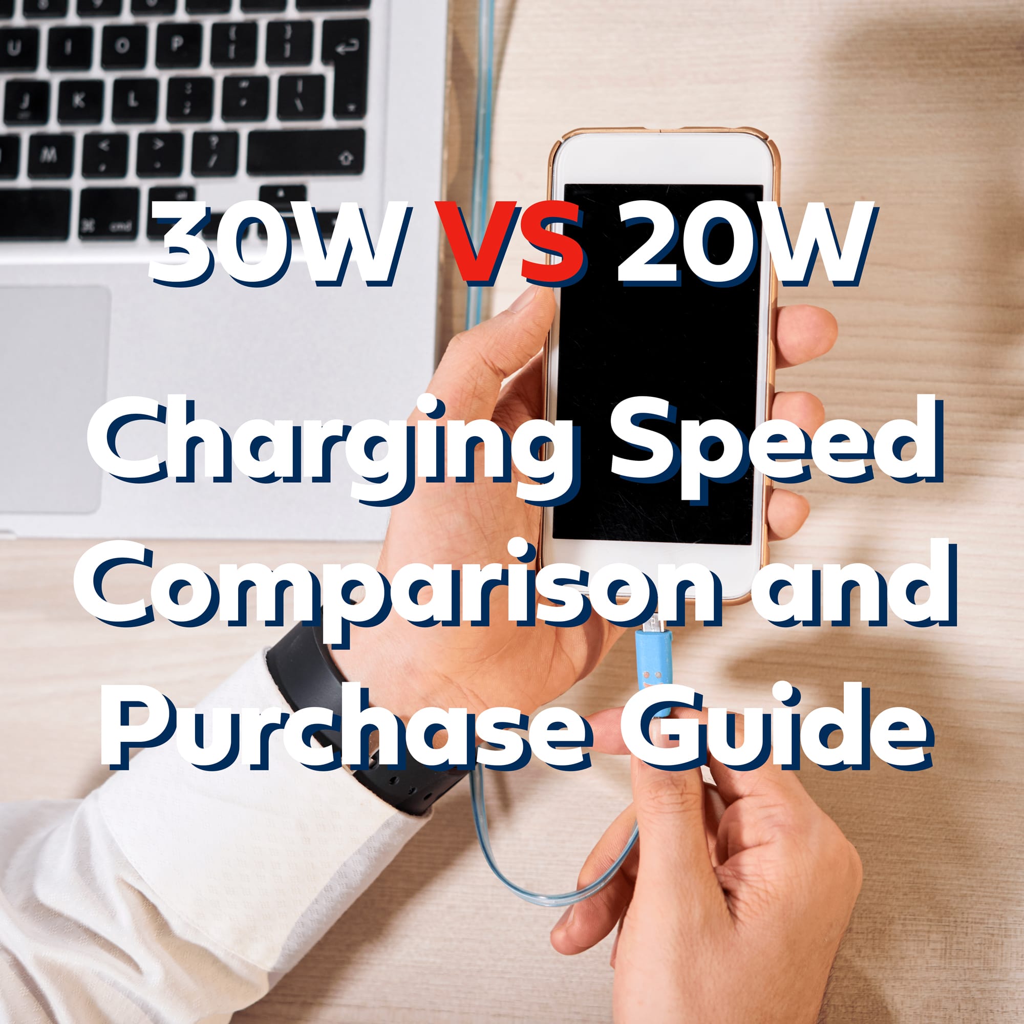 30w Vs 20w Charging Speed Comparison And Purchase Guide 3025